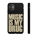 Music Is My Drug Phone Case — Bold Typographic Protective Cover